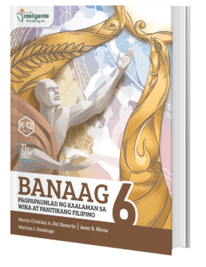 Banaag: Pagpapaunlad ng Kaalaman sa Wika at Panitikang Filipino 6